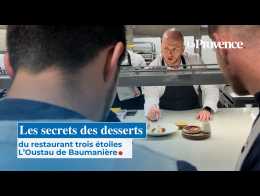 Les secrets des desserts du restaurant trois étoiles L'Oustau de Baumanière