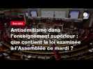 VIDEO. Antisémitisme dans l'enseignement supérieur : que contient la loi examinée à l'Assemblée ce mardi ?