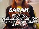 Sarah Schwab nous parle de son talent d'imitatrice