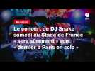 VIDEO. Le concert de DJ Snake samedi au Stade de France « sera sûrement » son « dernier à Paris en solo »