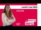 Calais : La Minute de l'info de Nord Littoral du lundi 5 mai
