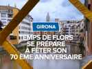 À Girona Temps de Flors se prépare, à fêter son 70 ème anniversaire.