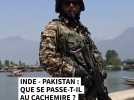 Conflit entre l'Inde et le Pakistan : que se passe-t-il au Cachemire ?