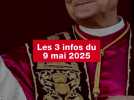 VIDEO. Les 3 infos du 9 mai 2025