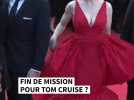 Fin de Mission pour Tom Cruise ?