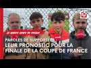 Minute Coupe de France (Ep.15). Paroles de supporters. Quel est ton pronostic ?