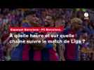 VIDÉO. Espanyol Barcelone - FC Barcelone. À quelle heure et sur quelle chaîne suivre le match de Liga ?