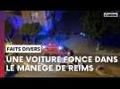 Une voiture a foncé dans le Manège de Reims cette nuit, les dégâts sont impressionnants