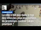 Pourquoi Dunkerque n'est pas citée parmi les villes les plus ensoleillées du printemps comme Calais