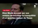 VIDEO. Elon Musk accusé par ses voisins de troubler la tranquillité d'un quartier huppé du Texas