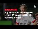 VIDÉO. Multiplex National. À quelle heure et sur quelle chaîne TV suivre la 34e et dernière journée ?