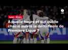 VIDÉO. Lyon - Dijon. À quelle heure et sur quelle chaîne suivre la demi-finale de Première Ligue ?