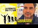 La Minute du Tour #4 avec Michel Gélizé