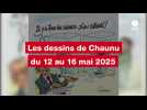 VIDEO. Les dessins de Chaunu du 12 au 16 mai 2025