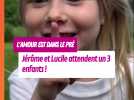 Jérôme et Lucile de l'amour est dans le pré annoncent l'arrivée d'un nouveau bébé !