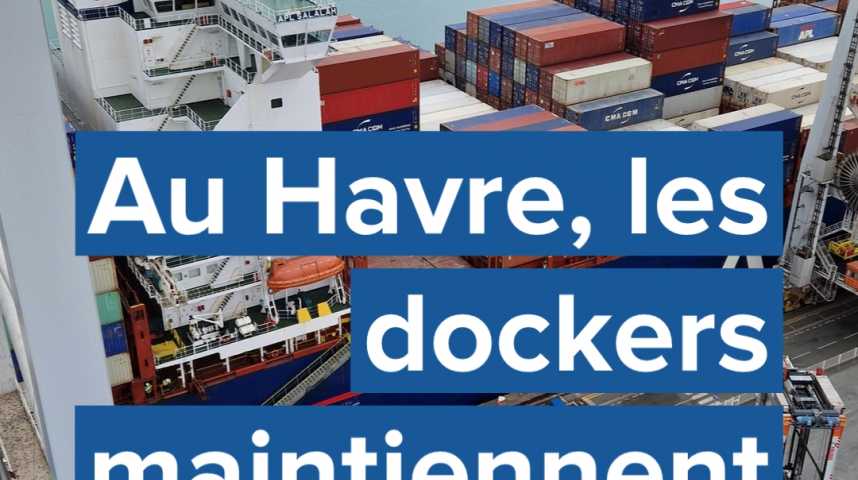 Vid os Au Havre Les Dockers Maintiennent Le Combat Social Paris vid-os-au-havre-les-dockers-maintiennent-le-combat-social-paris