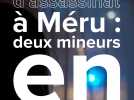 Tentative d'assassinat à Méru (Oise) : deux mineurs en garde-à-vue