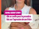 Kamila (Secret Story) se confie pour la première fois sur l'agression de son frère
