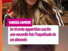 La récente apparition de Vanessa Lawrens inquiète les internautes