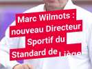 L'ancien sélectionneur des Diables, Marc Wilmots, nouveau directeur sportif du Standard de Liège
