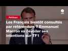 VIDEO. Les Français bientôt consultés par référendum ? Emmanuel Macron va dévoiler ses intentions sur TF1