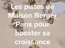 Les pistes de Maison Berger Paris pour booster sa croissance