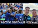 Bilan de la saison de l'Estac par nos journalistes après la victoire contre Amiens ce samedi 10 mai 2025