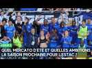 Quel mercato d'été et quelles ambitions la saison prochaine pour l'Estac ?