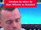 L'analyse du retour de Marc Wilmots au Standard de Liège