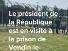Vendin-le-Vieil : Emmanuel Macron est arrivé à la prison de haute sécurité