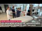 Où en sont les travaux des urgences du centre hospitalier de Troyes ?