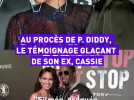 Au procès de P. Diddy, le témoignage glaçant de son ex, Cassie