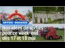 Nos idées de sorties dans l'Artois et le Douaisis, pour ce week-end des 17 et 18 mai