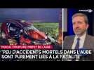Peu d'accidents mortels dans l'Aube sont purement liés à la fatalité déclare le préfet de l'Aube Pascal Courtade
