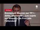 VIDEO. Emmanuel Macron sur TF1 : dette, insécurité... Les sujets sur lesquels les Français l'attendent