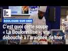 C'est quoi cette soupe « La Boulonnaise » qui va trouver un vrai débouché à l'araignée de mer ?  