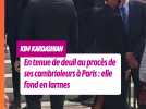 Kim Kardashian en tenue de deuil au procès de ses cambrioleurs à Paris : elle fond en larmes