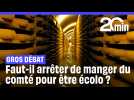 Faut-il arrêter de manger du comté pour être écolo ?