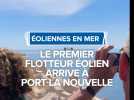 Le premier flotteur éolien arrive à Port-La-Nouvelle