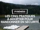 Pyrénées : les cinq commandements à adopter pour randonner en sécurité en montagne