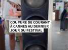 Cannes : une coupure de courant perturbe le dernier jour du Festival