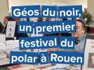 Au premier festival rouennais du roman noir, Géos du noir