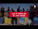 VIDEO. Les 5 infos du 21 mai 2025