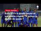VIDÉO. France - Portugal. Euro U17 : à quelle heure et sur quelle chaîne TV suivre le match de poule ?