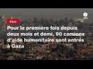 VIDEO. Pour la première fois depuis deux mois et demi, 90 camions d'aide humanitaire sont entrés à Gaza