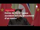 VIDEO. Corée du Nord : grave accident lors du lancement d'un navire