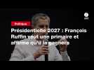 VIDEO. Présidentielle 2027 : François Ruffin veut une primaire et affirme qu'il la gagnera