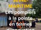 Seine-Maritime : les sapeurs-pompiers à la pointe de l'innovation