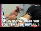 Et si vous pouviez donner votre sang sur votre temps de travail ?