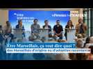 Être Marseillais, ça veut dire quoi ? Des Marseillais d'origine ou d'adoption racontent